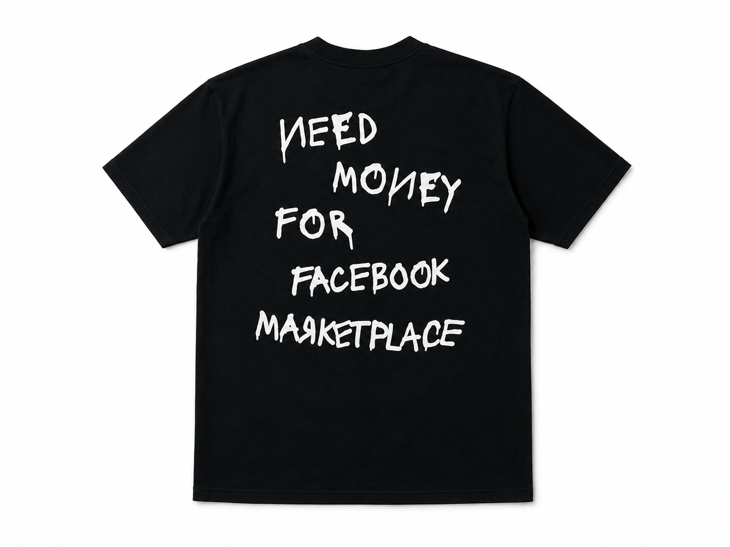 Need Money For Facebook Marketplace Tee